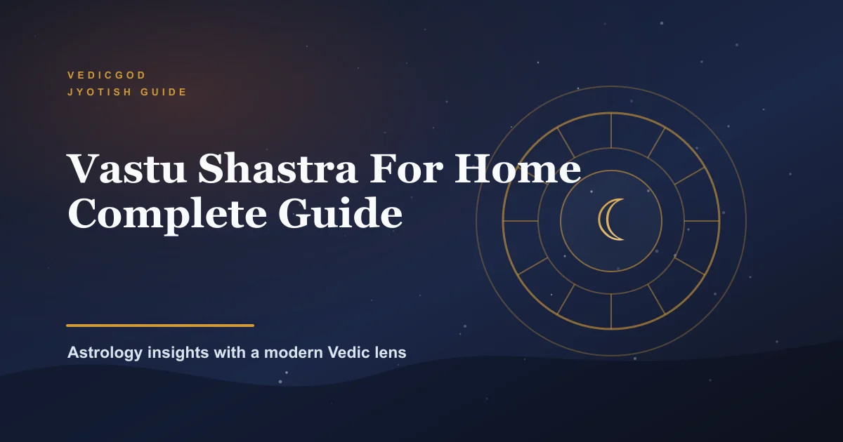 Vastu Shastra for Home: Room Guide & Remedies